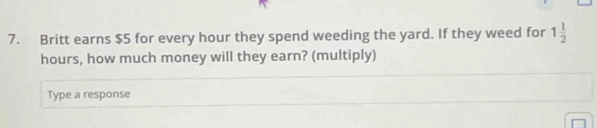 7. britt earns $5 for every hour they spend weeding the yard. if they w…