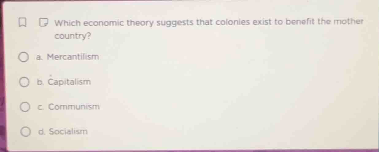 which economic theory suggests that colonies exist to benefit the mothe…