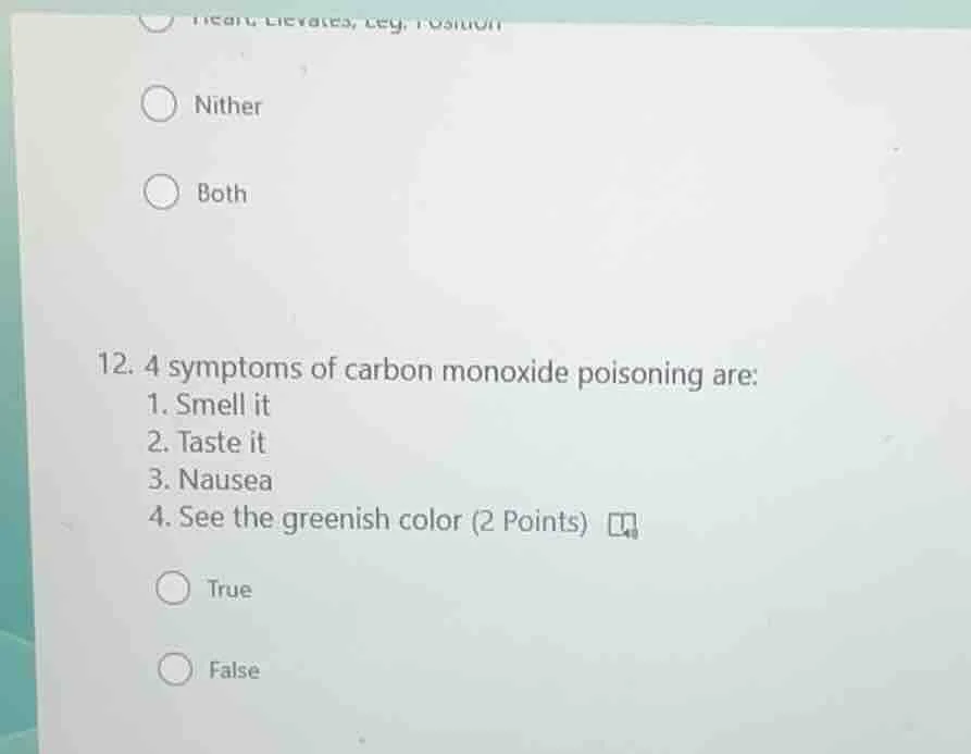 12. 4 symptoms of carbon monoxide poisoning are: 1. smell it 2. taste i…