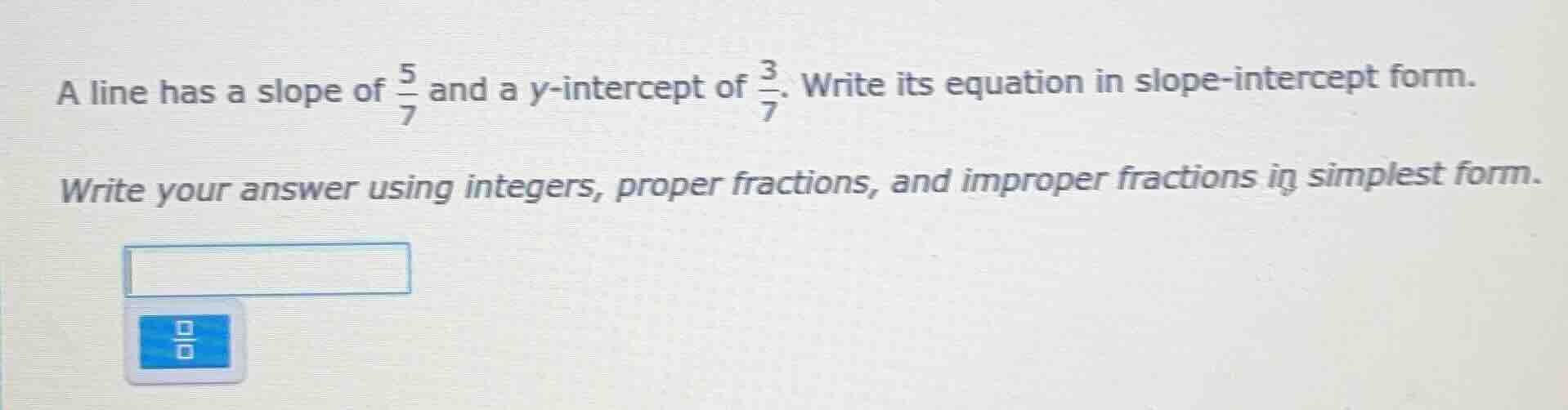 a line has a slope of \\(\\frac{5}{7}\\) and a y-intercept of \\(\\frac…