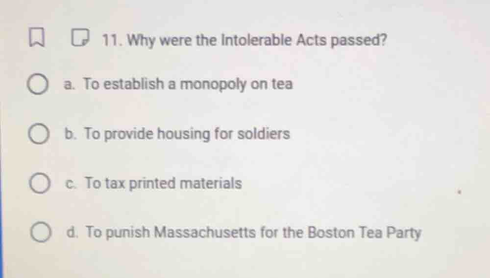 11. why were the intolerable acts passed? a. to establish a monopoly on…