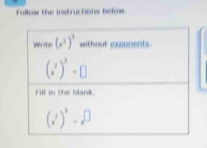 follow the instructions below. write ((x^3)^3) without exponents. ((x^3…
