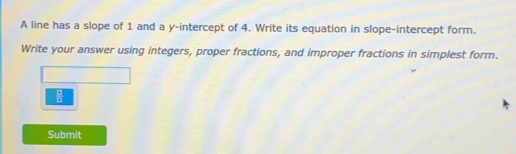 a line has a slope of 1 and a y-intercept of 4. write its equation in s…
