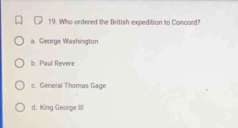 19. who ordered the british expedition to concord? a. george washington…