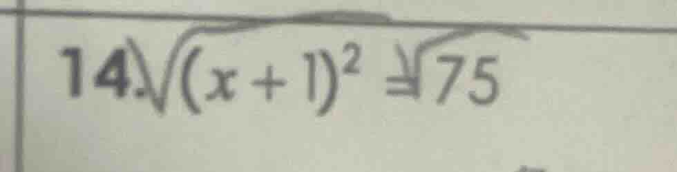 14. \\sqrt{(x + 1)^2} = 75