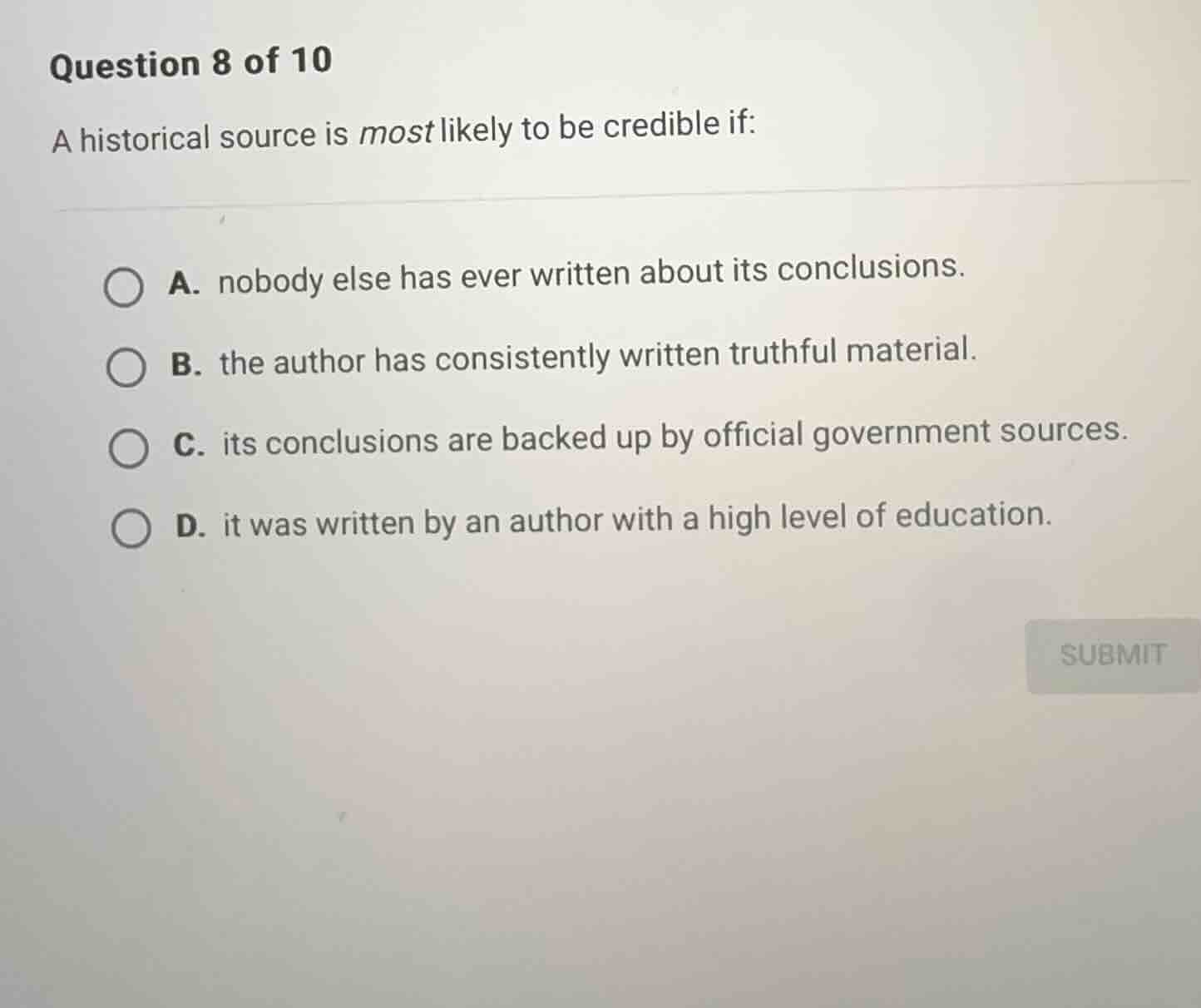 question 8 of 10 a historical source is most likely to be credible if: …