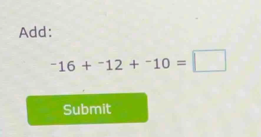add: -16 + -12 + -10 = \\square