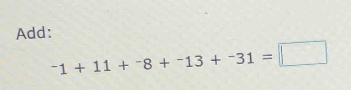 add: -1 + 11 + -8 + -13 + -31 = \\boxed{}