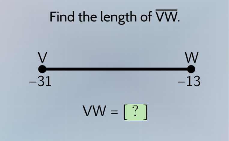 find the length of \\(\\overline{vw}\\). v is at -31, w is at -13. \\(v…