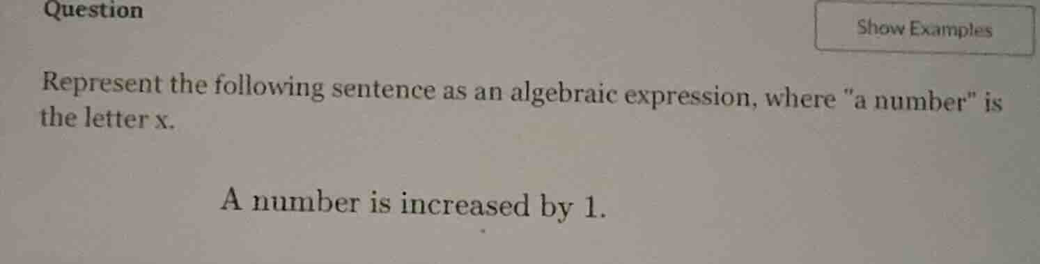 question show examples represent the following sentence as an algebraic…