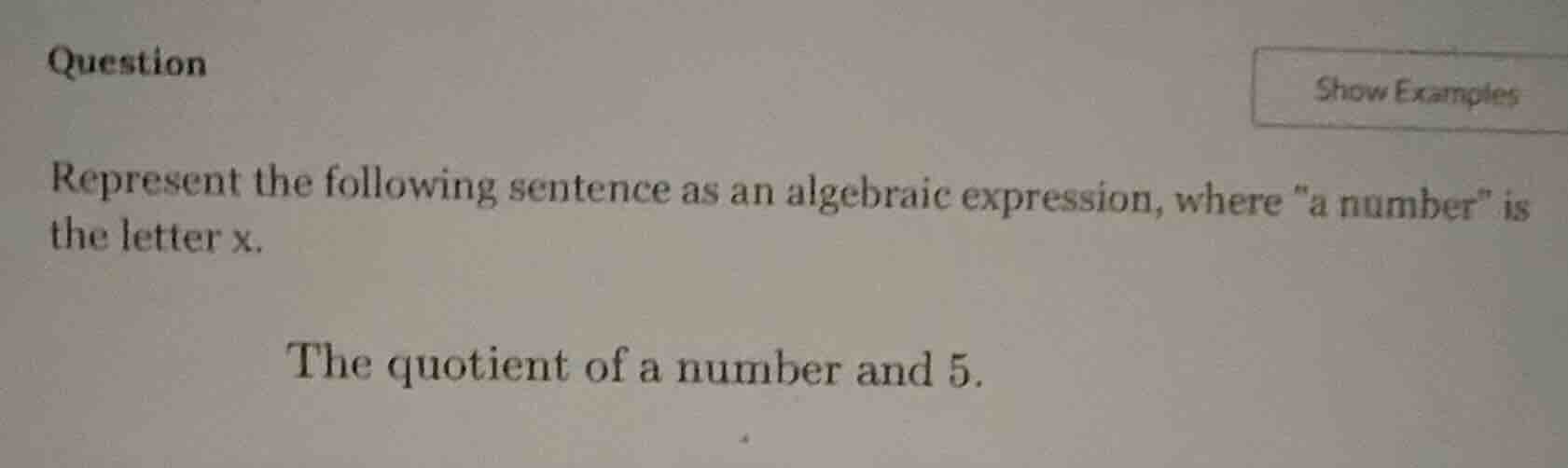 question represent the following sentence as an algebraic expression, w…