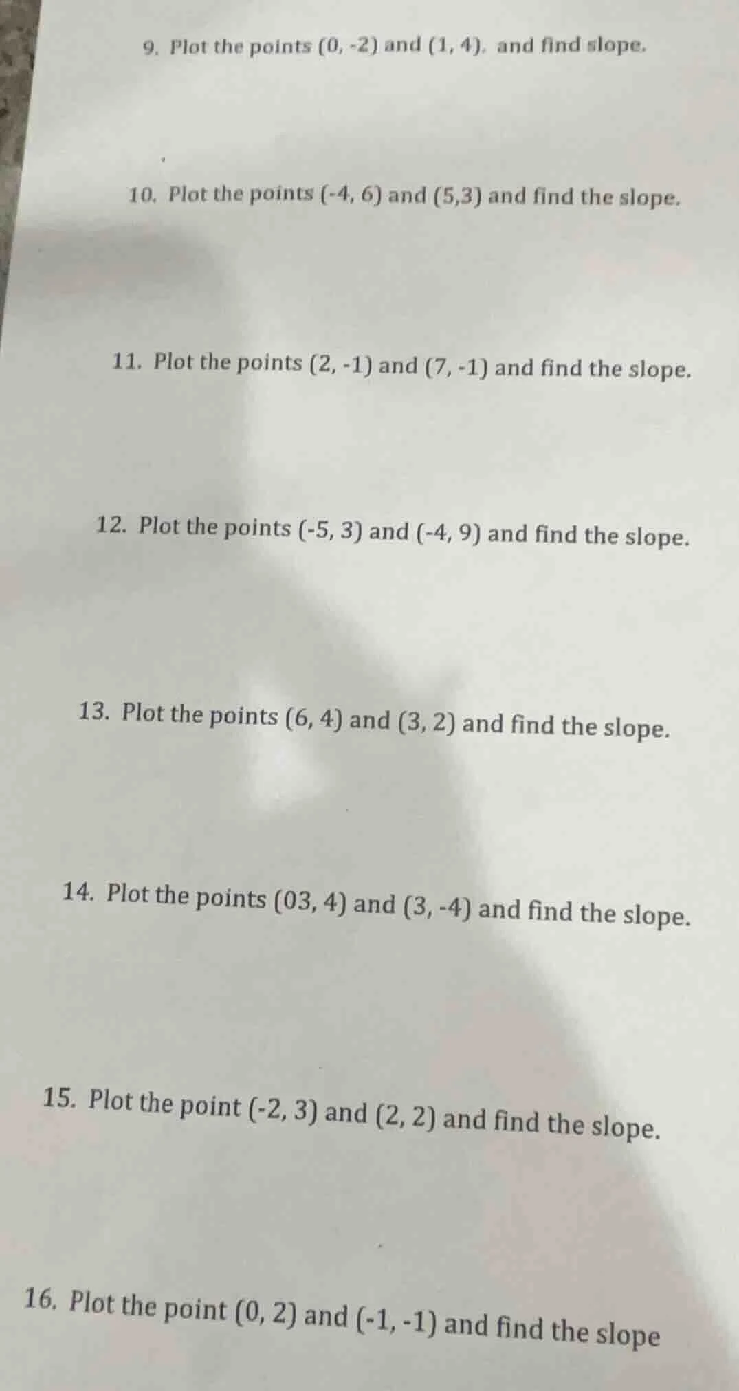 9. plot the points (0, -2) and (1, 4), and find slope. 10. plot the poi…