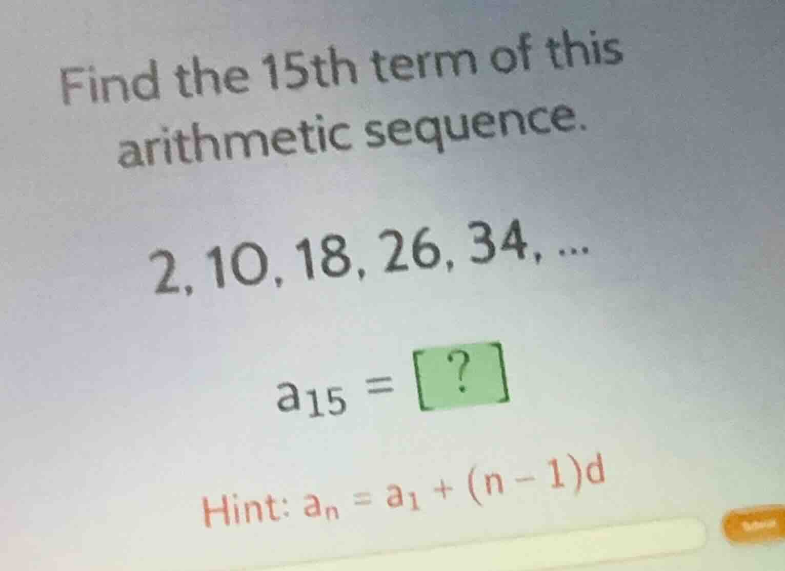 find the 15th term of this arithmetic sequence. 2, 10, 18, 26, 34, ... …