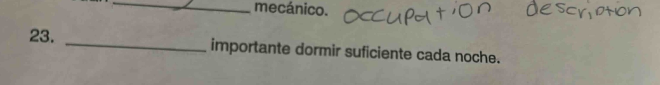 23. ____ importante dormir suficiente cada noche.