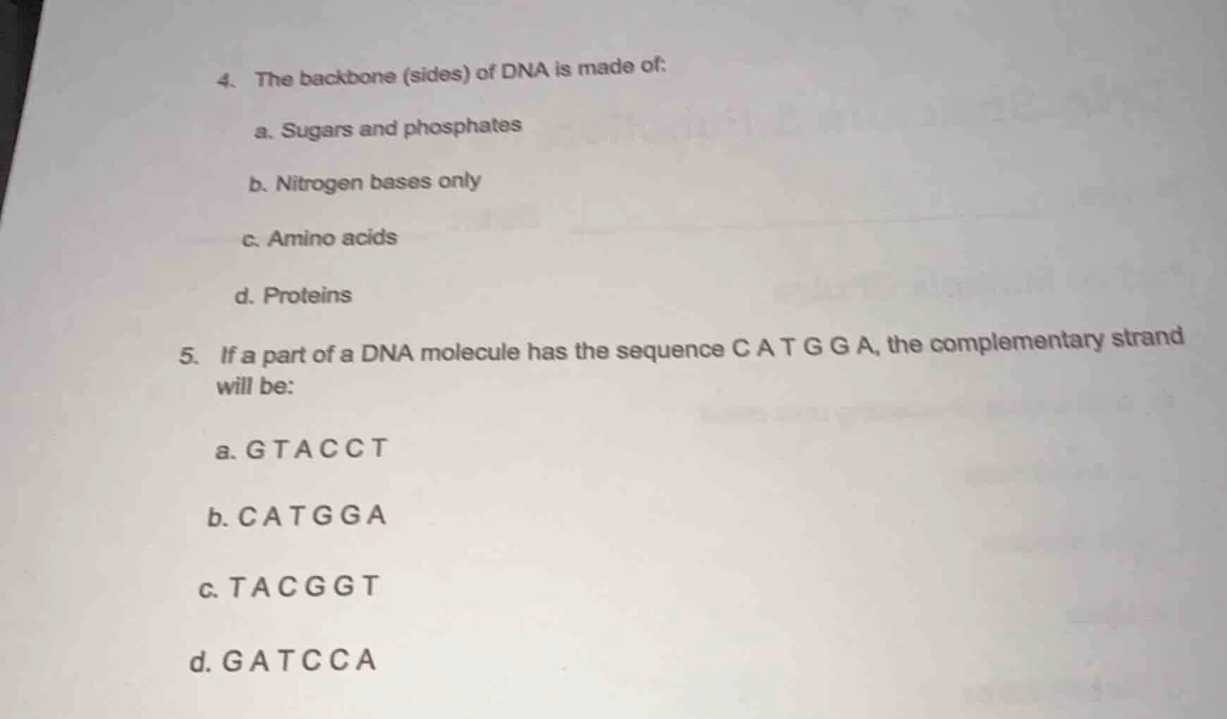 4. the backbone (sides) of dna is made of: a. sugars and phosphates b. …