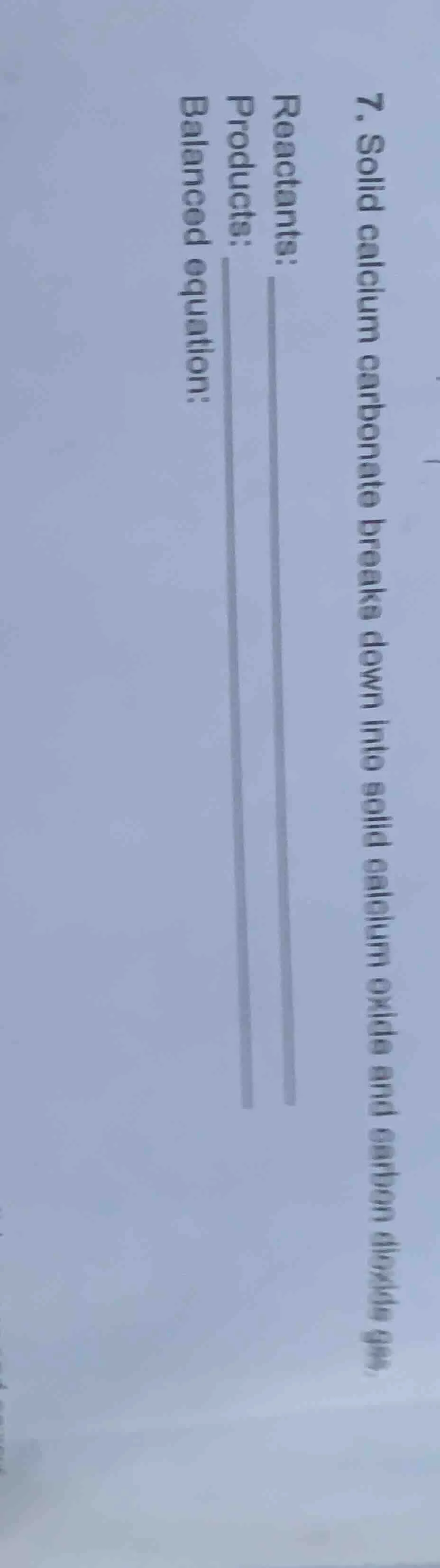 7. solid calcium carbonate breaks down into solid calcium oxide and car…