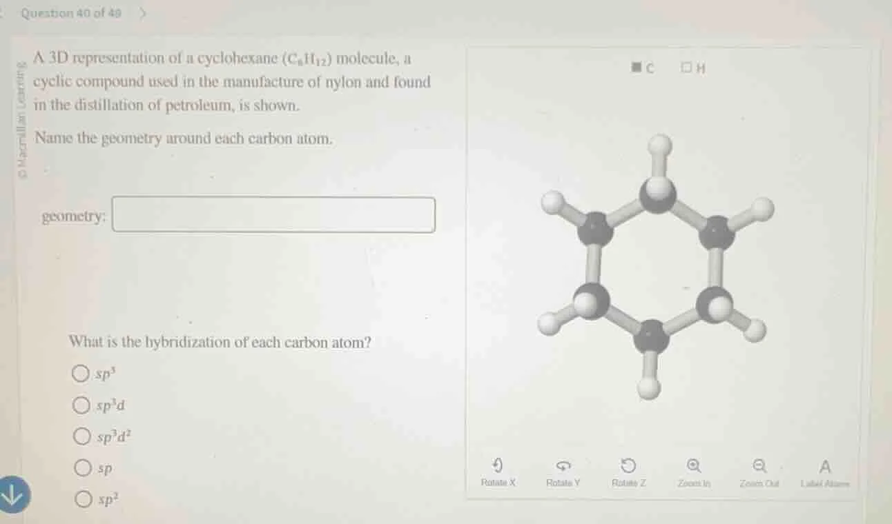 question 40 of 49 a 3d representation of a cyclohexane (c₆h₁₂) molecule…