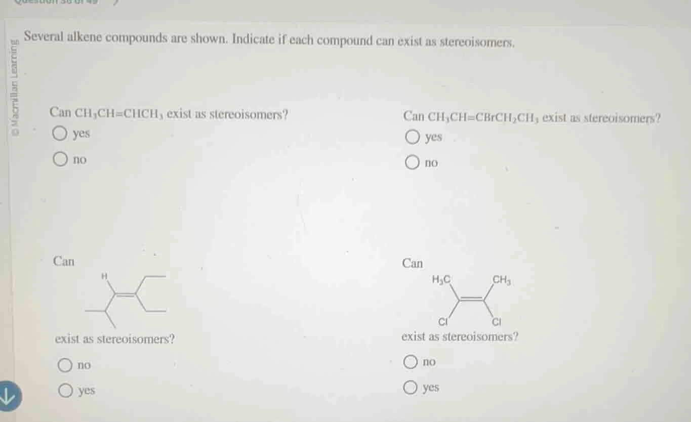 several alkene compounds are shown. indicate if each compound can exist…