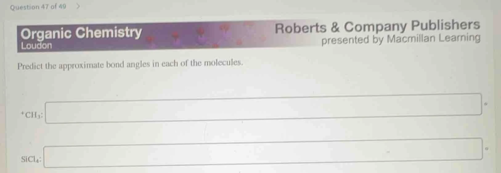 question 47 of 49 organic chemistry loudon roberts & company publishers…