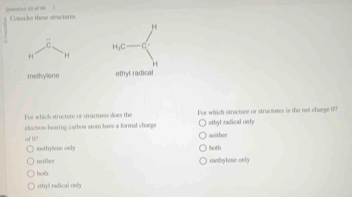 question 10 of 40 consider these structures, methylene ethyl radical fo…
