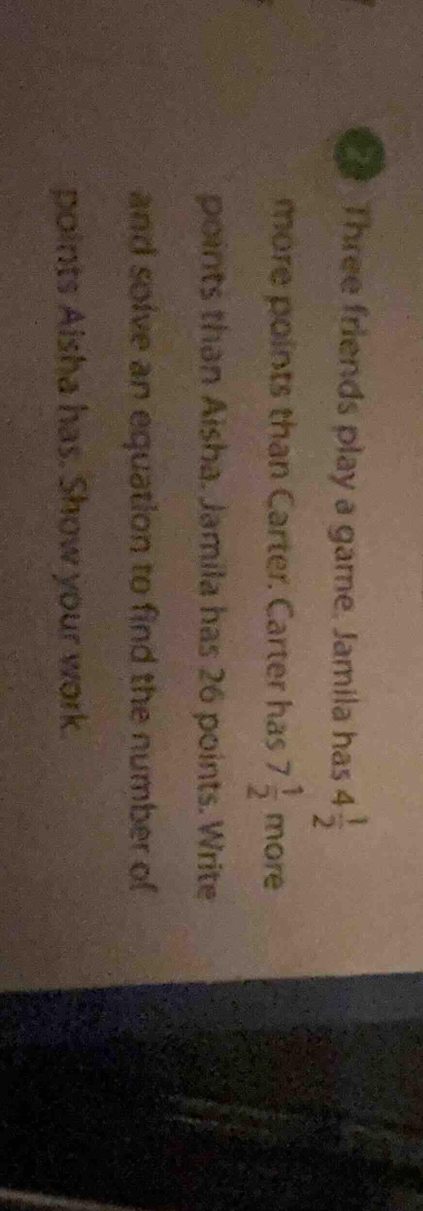 three friends play a game. jamila has 4\\frac{1}{2} more points than ca…