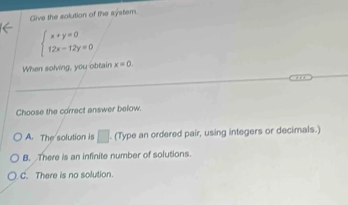give the solution of the system. \\begin{cases} x + y = 0 \\\\ 12x - 12…