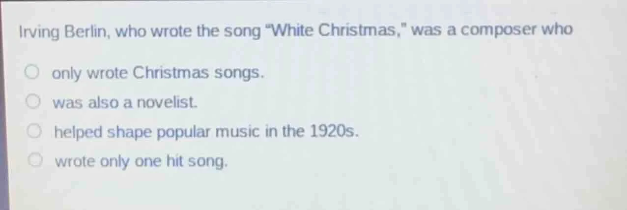 irving berlin, who wrote the song \white christmas,\ was a composer who…