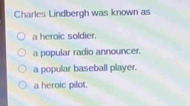 charles lindbergh was known as a heroic soldier. a popular radio announ…