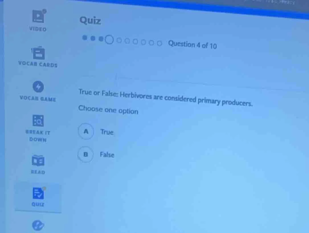 quiz question 4 of 10 true or false: herbivores are considered primary …