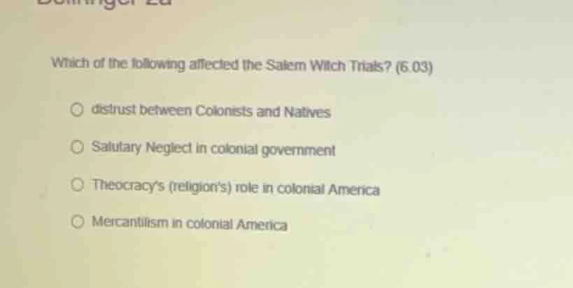 which of the following affected the salem witch trials? (6.03) ○ distru…