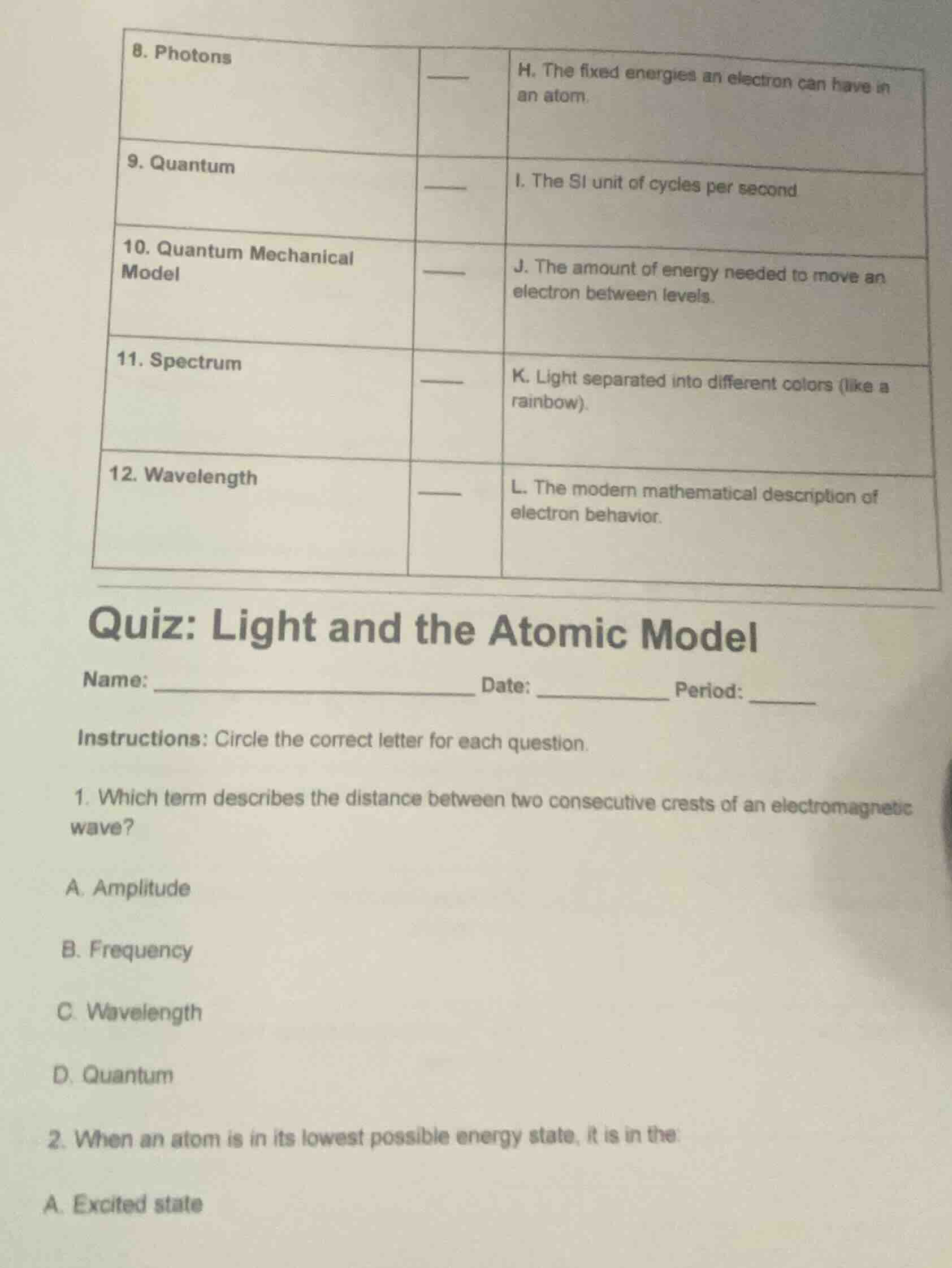 8. photons —— h. the fixed energies an electron can have in an atom. 9.…