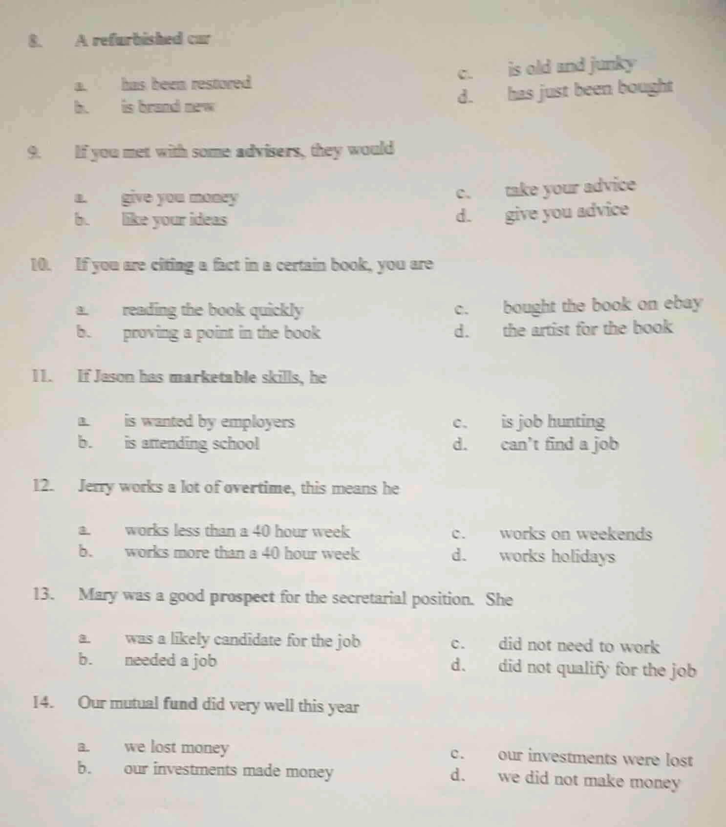 8. a refurbished car \ta. has been restored\t\tc. is old and junky \tb.…