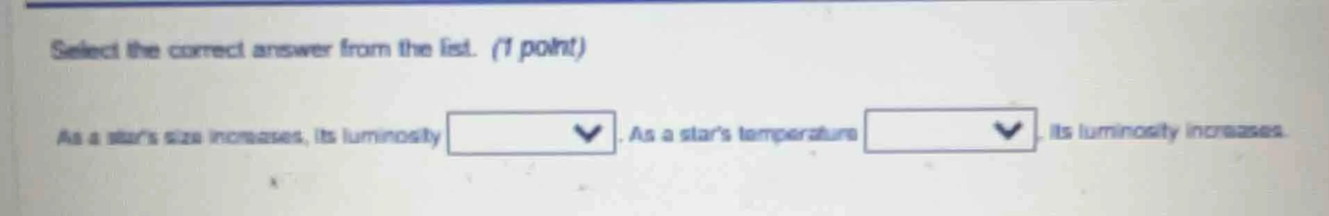 select the correct answer from the list. (1 point) as a star’s size inc…