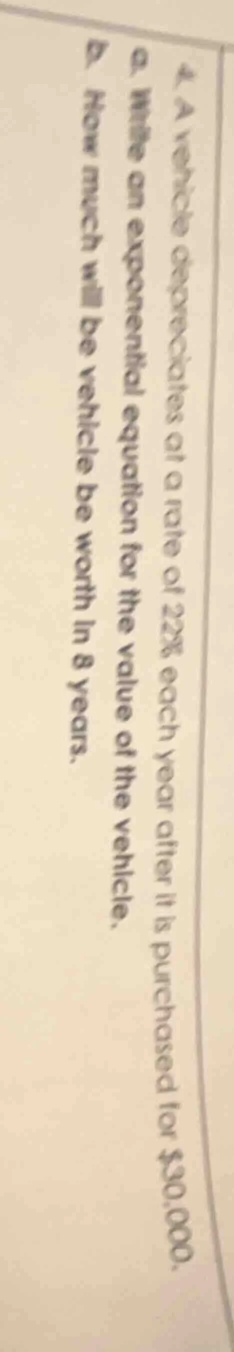 4. a vehicle depreciates at a rate of 22% each year after it is purchas…