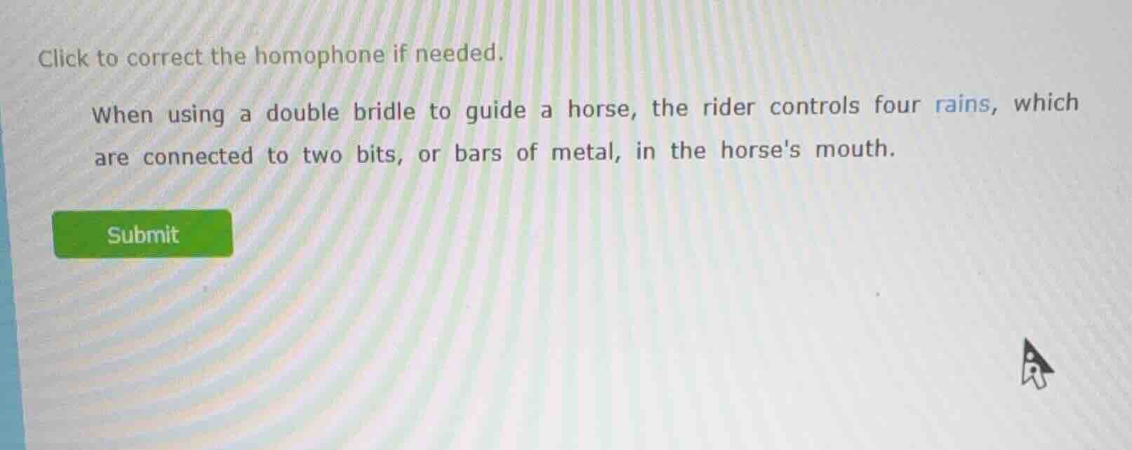 click to correct the homophone if needed. when using a double bridle to…