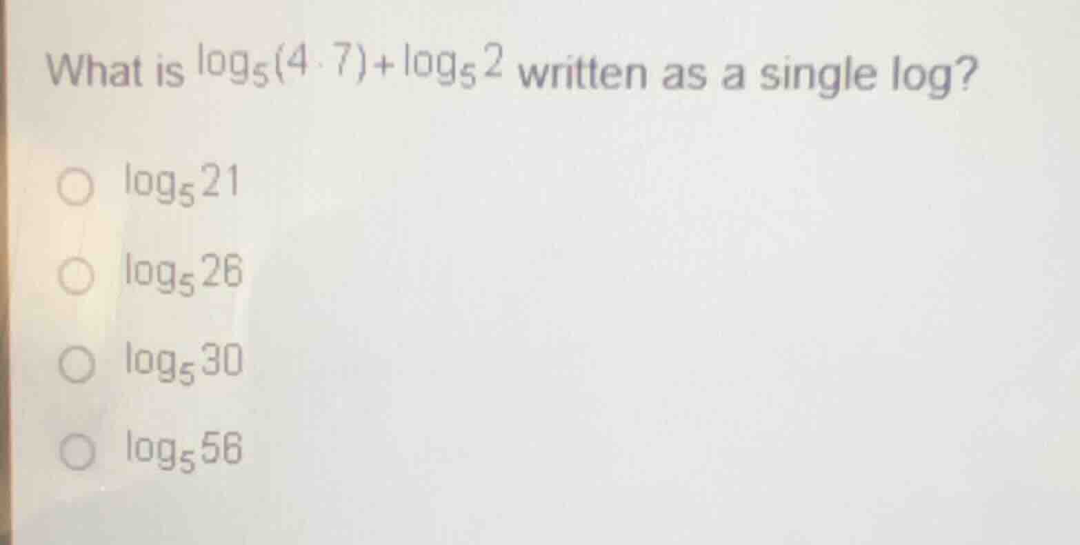 what is \\(\\log_{5}(4 \\cdot 7) + \\log_{5}2\\) written as a single lo…