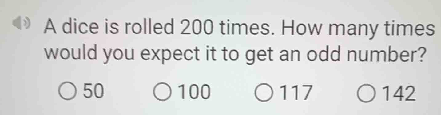 a dice is rolled 200 times. how many times would you expect it to get a…
