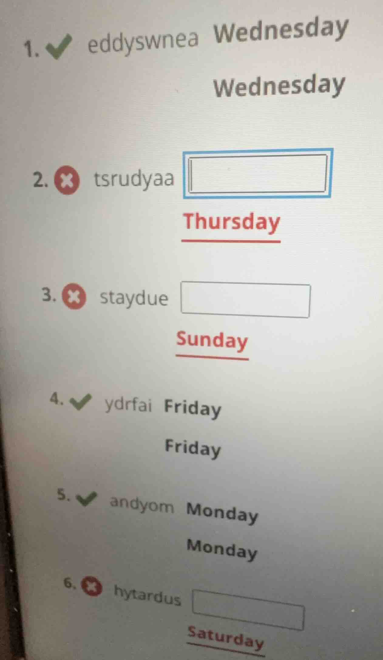 1. ✔ eddyswnea wednesday wednesday 2. ✖ tsrudyaa thursday 3. ✖ staydue …