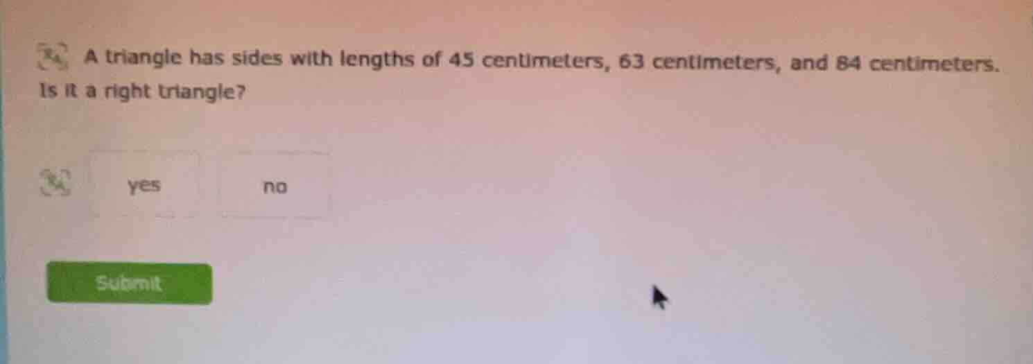 a triangle has sides with lengths of 45 centimeters, 63 centimeters, an…