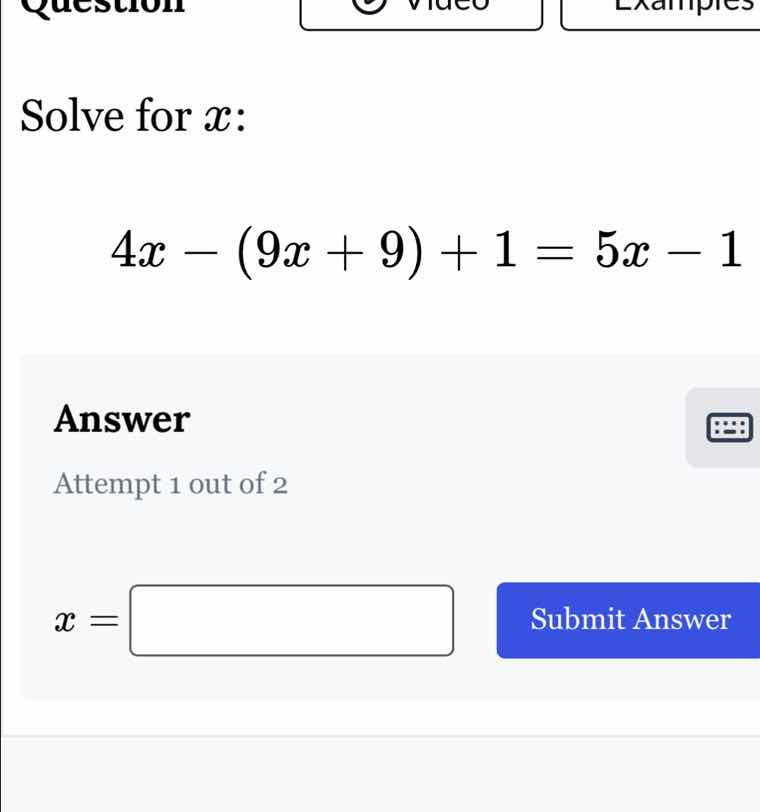 solve for x: 4x - (9x + 9) + 1 = 5x - 1