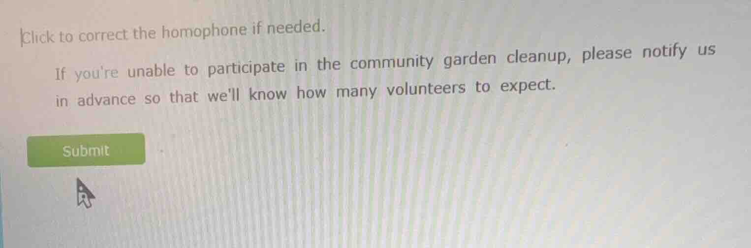 click to correct the homophone if needed. if youre unable to participat…