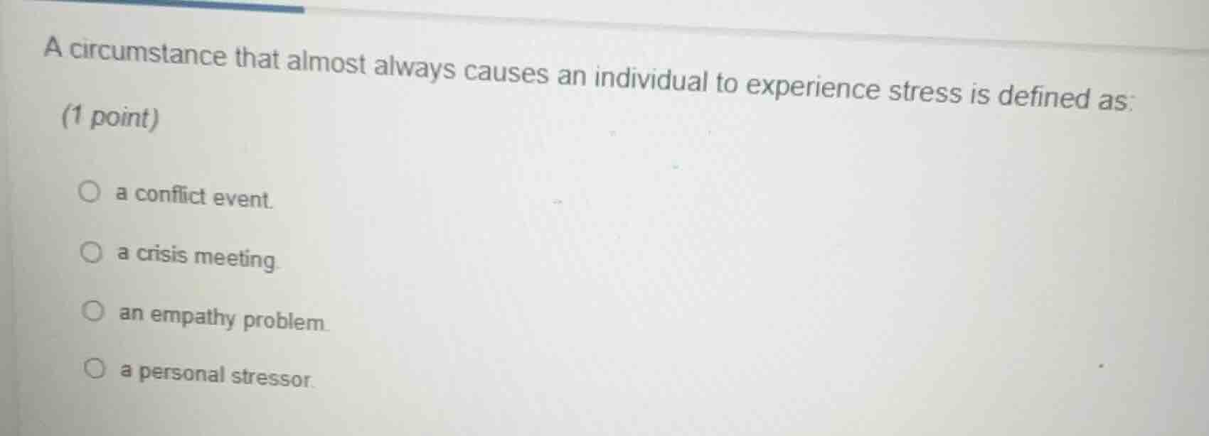 a circumstance that almost always causes an individual to experience st…