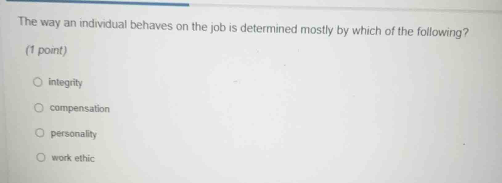 the way an individual behaves on the job is determined mostly by which …
