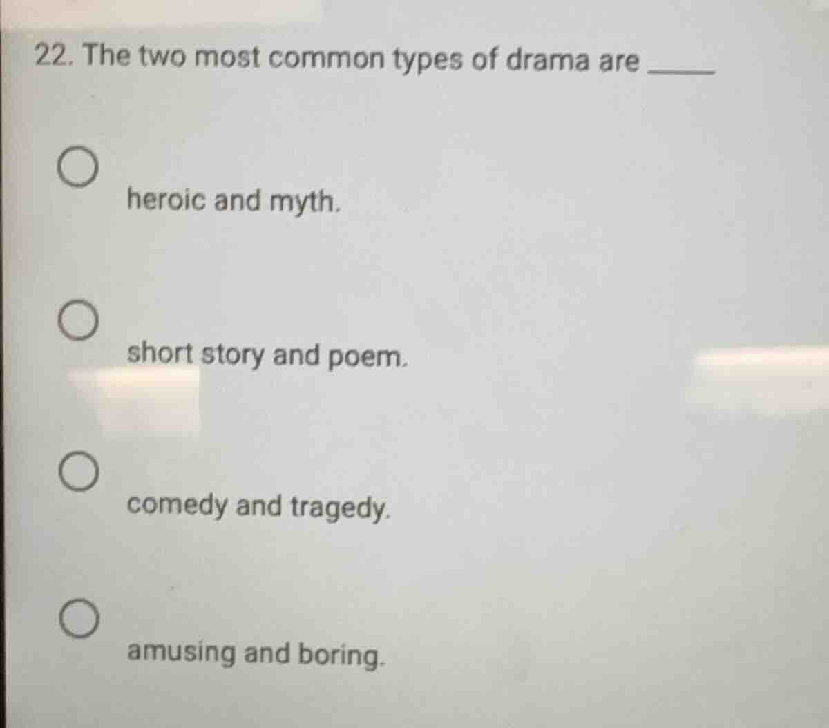 22. the two most common types of drama are ______ - heroic and myth. - …