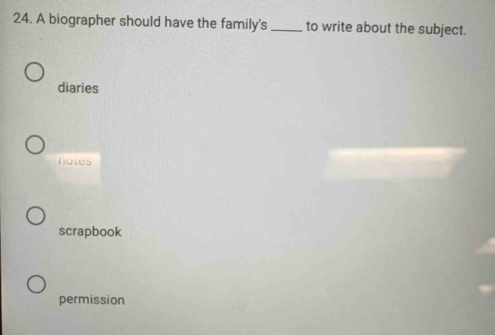 24. a biographer should have the familys ______ to write about the subj…