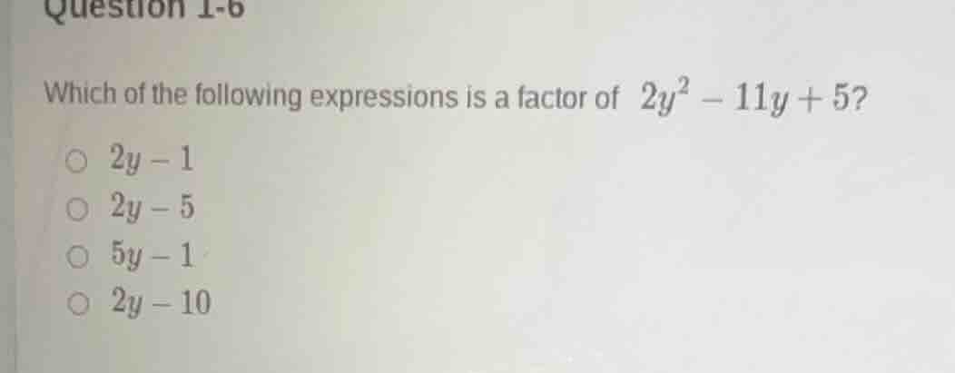 question 1-6 which of the following expressions is a factor of $2y^2 - …