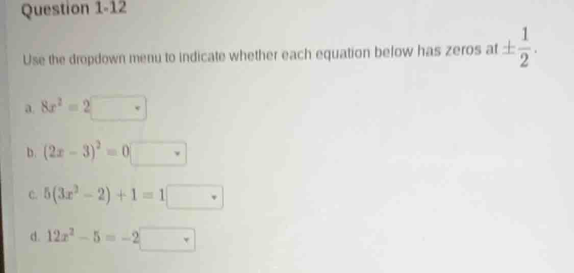 question 1-12 use the dropdown menu to indicate whether each equation b…