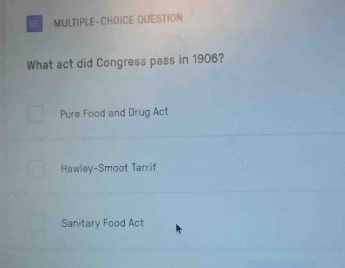 multiple-choice question what act did congress pass in 1906? pure food …