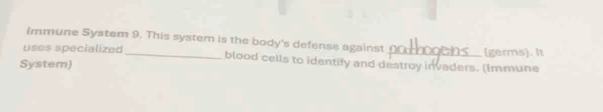 immune system 9. this system is the bodys defense against pathogens (ge…