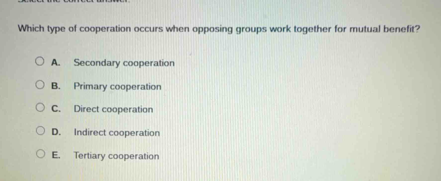 which type of cooperation occurs when opposing groups work together for…